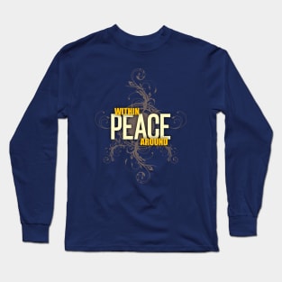 Peace Within And Around Long Sleeve T-Shirt